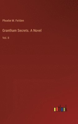 Grantham Secrets. A Novel