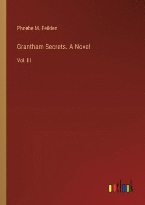 Grantham Secrets. A Novel