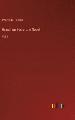Grantham Secrets. A Novel