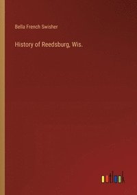 bokomslag History of Reedsburg, Wis.