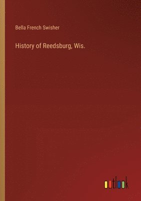 bokomslag History of Reedsburg, Wis.