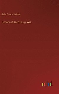 bokomslag History of Reedsburg, Wis.