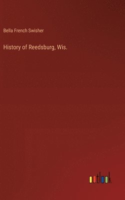 bokomslag History of Reedsburg, Wis.