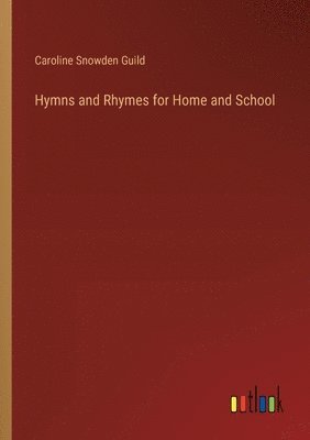 bokomslag Hymns and Rhymes for Home and School