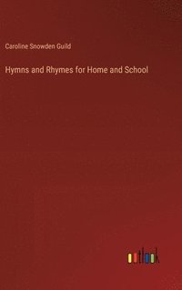 bokomslag Hymns and Rhymes for Home and School