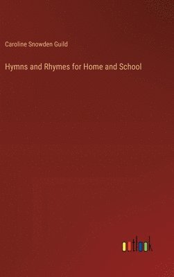 bokomslag Hymns and Rhymes for Home and School