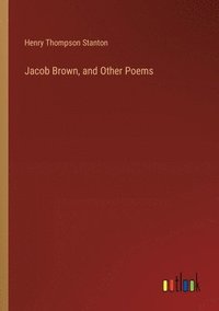bokomslag Jacob Brown, and Other Poems