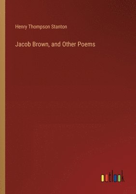 bokomslag Jacob Brown, and Other Poems