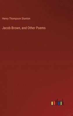 bokomslag Jacob Brown, and Other Poems