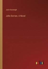 bokomslag John Dorrien. A Novel