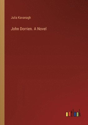 bokomslag John Dorrien. A Novel