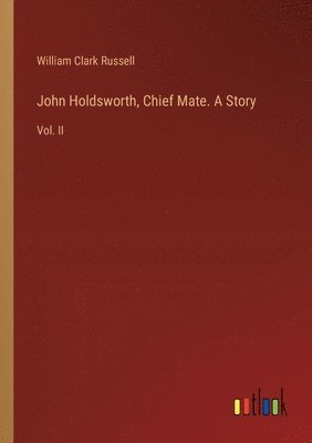 John Holdsworth, Chief Mate. A Story 1