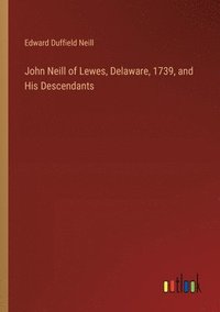 bokomslag John Neill of Lewes, Delaware, 1739, and His Descendants