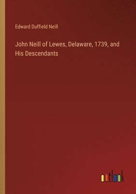 John Neill of Lewes, Delaware, 1739, and His Descendants 1