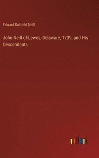 bokomslag John Neill of Lewes, Delaware, 1739, and His Descendants