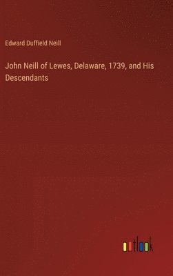 bokomslag John Neill of Lewes, Delaware, 1739, and His Descendants