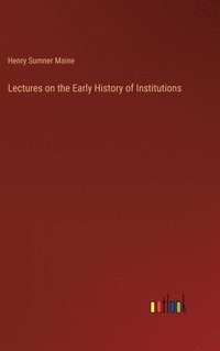 bokomslag Lectures on the Early History of Institutions