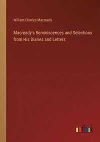 bokomslag Macready's Reminiscences and Selections from His Diaries and Letters