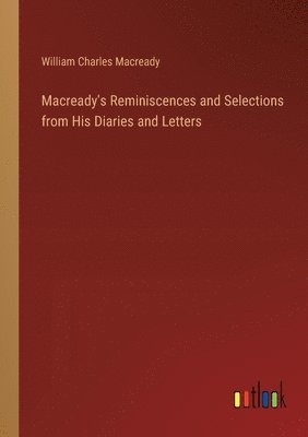 bokomslag Macready's Reminiscences and Selections from His Diaries and Letters
