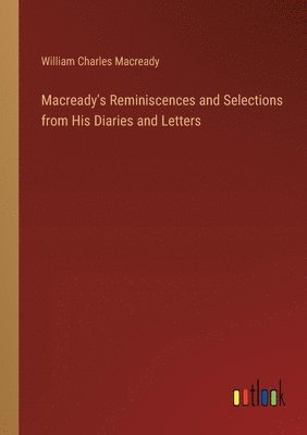 Macready's Reminiscences and Selections from His Diaries and Letters 1