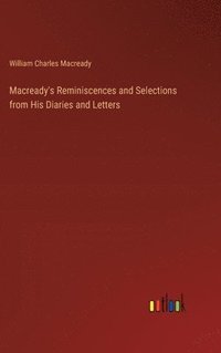 bokomslag Macready's Reminiscences and Selections from His Diaries and Letters