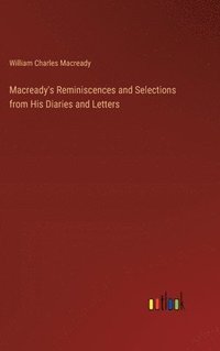 bokomslag Macready's Reminiscences and Selections from His Diaries and Letters