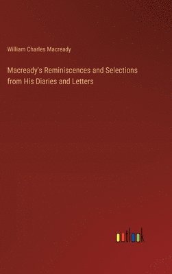 Macready's Reminiscences and Selections from His Diaries and Letters 1