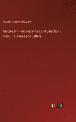 Macready's Reminiscences and Selections from His Diaries and Letters