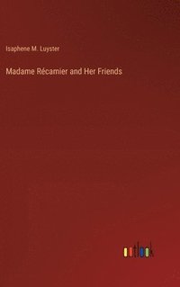bokomslag Madame Rcamier and Her Friends
