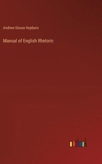 bokomslag Manual of English Rhetoric