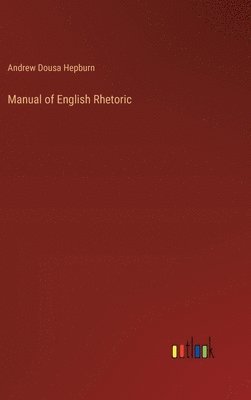 bokomslag Manual of English Rhetoric