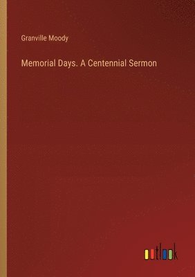 Memorial Days. A Centennial Sermon 1
