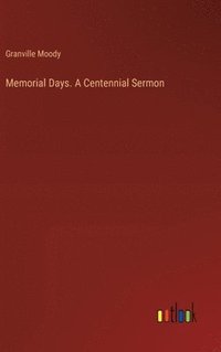 bokomslag Memorial Days. A Centennial Sermon