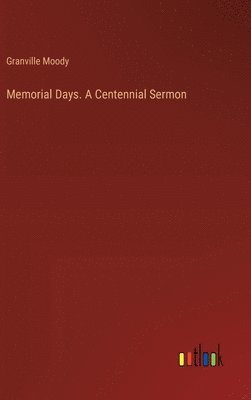 bokomslag Memorial Days. A Centennial Sermon