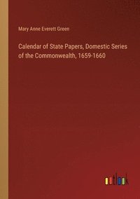 bokomslag Calendar of State Papers, Domestic Series of the Commonwealth, 1659-1660