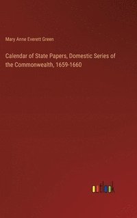 bokomslag Calendar of State Papers, Domestic Series of the Commonwealth, 1659-1660