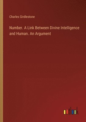 bokomslag Number. A Link Between Divine Intelligence and Human. An Argument