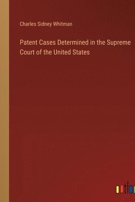 Patent Cases Determined in the Supreme Court of the United States