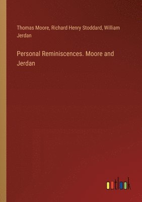 Personal Reminiscences. Moore and Jerdan 1
