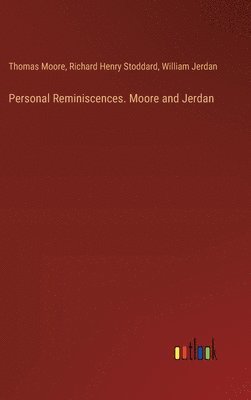 Personal Reminiscences. Moore and Jerdan