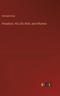 bokomslag Pestalozzi. His Life, Work, and Influence