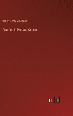 Practice in Probate Courts 1