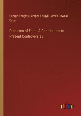 bokomslag Problems of Faith. A Contribution to Present Controversies