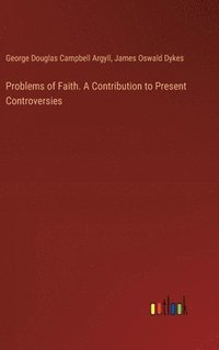 bokomslag Problems of Faith. A Contribution to Present Controversies