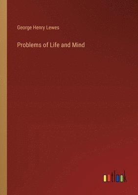 Problems of Life and Mind 1