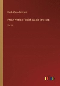 bokomslag Prose Works of Ralph Waldo Emerson