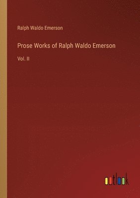 bokomslag Prose Works of Ralph Waldo Emerson
