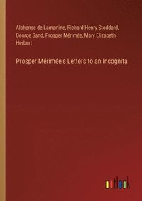 bokomslag Prosper Mrime's Letters to an Incognita