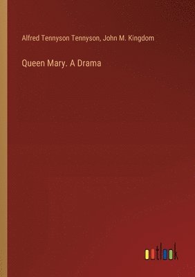 Queen Mary. A Drama