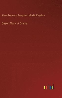 Queen Mary. A Drama 1